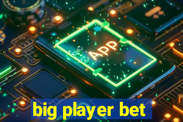 big player bet